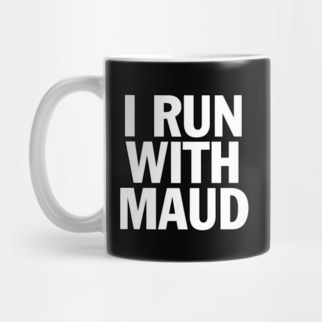 I RUN WITH MAUD by smilingnoodles